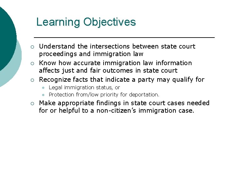 Learning Objectives ¡ ¡ ¡ Understand the intersections between state court proceedings and immigration