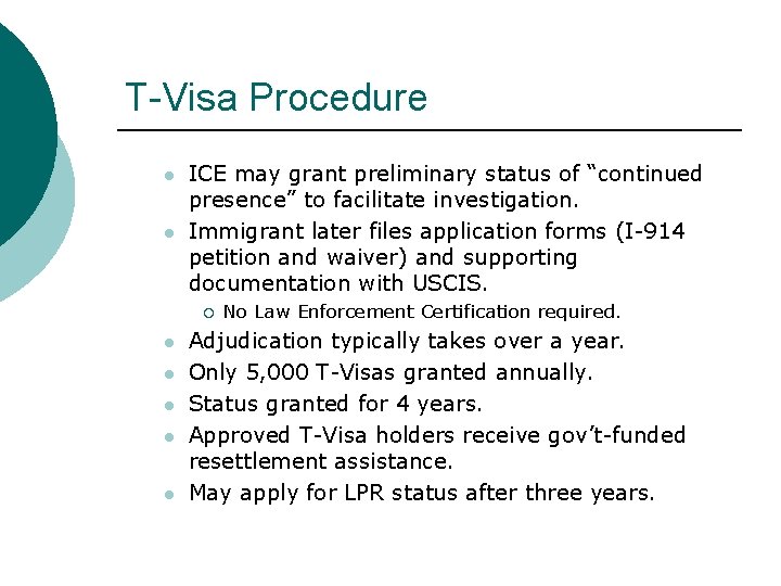 T-Visa Procedure l l ICE may grant preliminary status of “continued presence” to facilitate