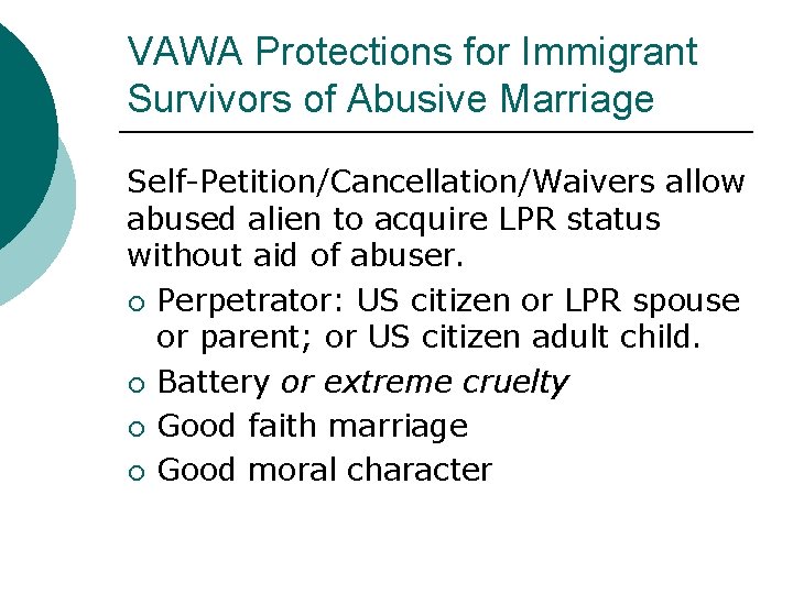 VAWA Protections for Immigrant Survivors of Abusive Marriage Self-Petition/Cancellation/Waivers allow abused alien to acquire