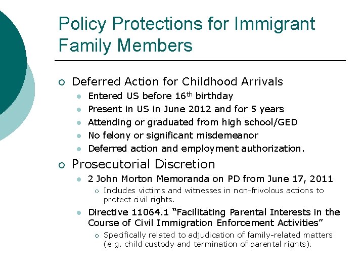 Policy Protections for Immigrant Family Members ¡ Deferred Action for Childhood Arrivals l l
