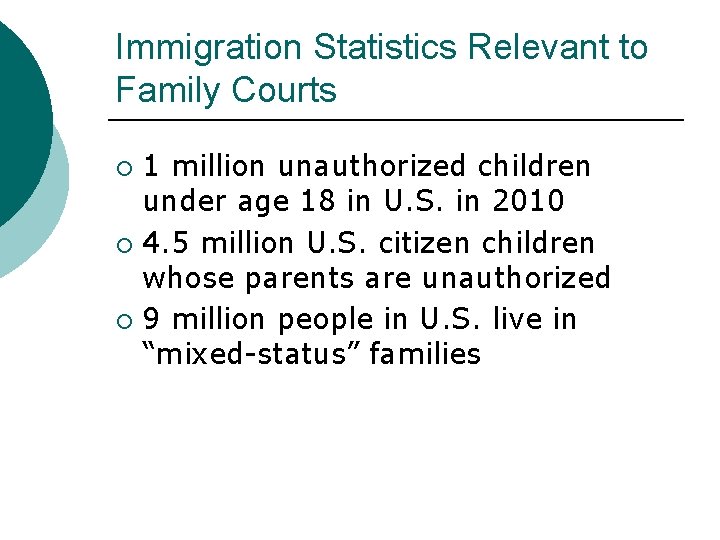 Immigration Statistics Relevant to Family Courts 1 million unauthorized children under age 18 in