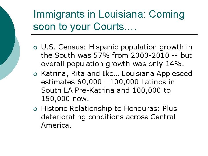 Immigrants in Louisiana: Coming soon to your Courts…. ¡ ¡ ¡ U. S. Census: