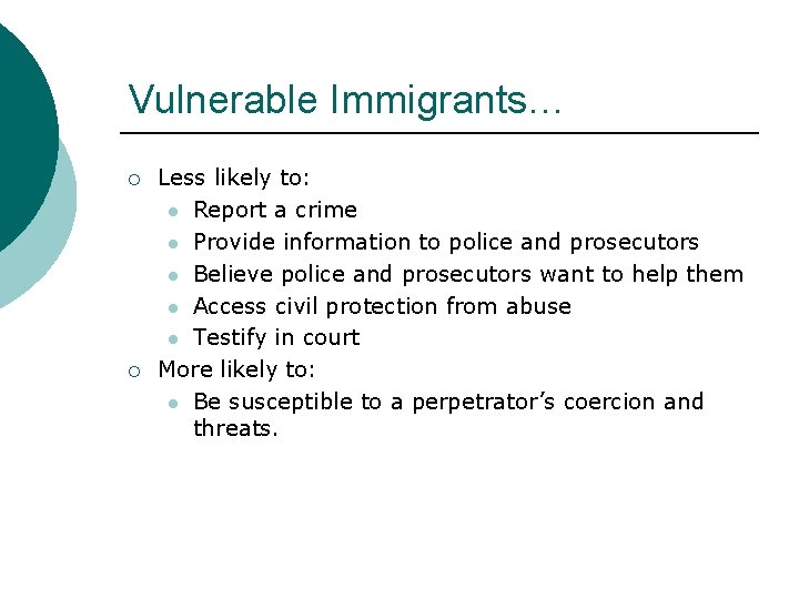 Vulnerable Immigrants… ¡ ¡ Less likely to: l Report a crime l Provide information