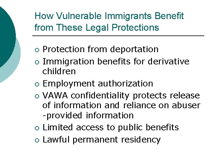 How Vulnerable Immigrants Benefit from These Legal Protections ¡ ¡ ¡ Protection from deportation