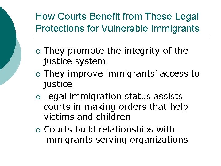 How Courts Benefit from These Legal Protections for Vulnerable Immigrants ¡ ¡ They promote