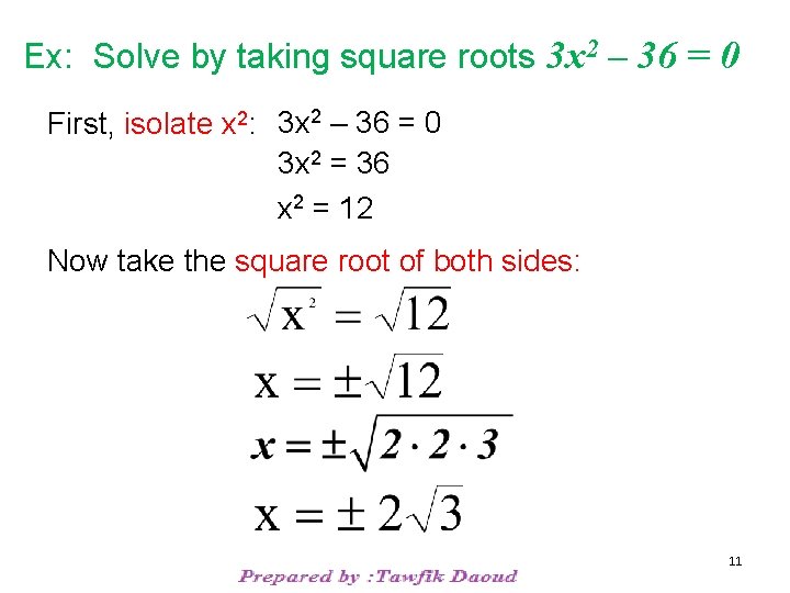 Ex: Solve by taking square roots 3 x 2 – 36 = 0 First,
