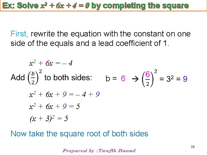 Ex: Solve x 2 + 6 x + 4 = 0 by completing the