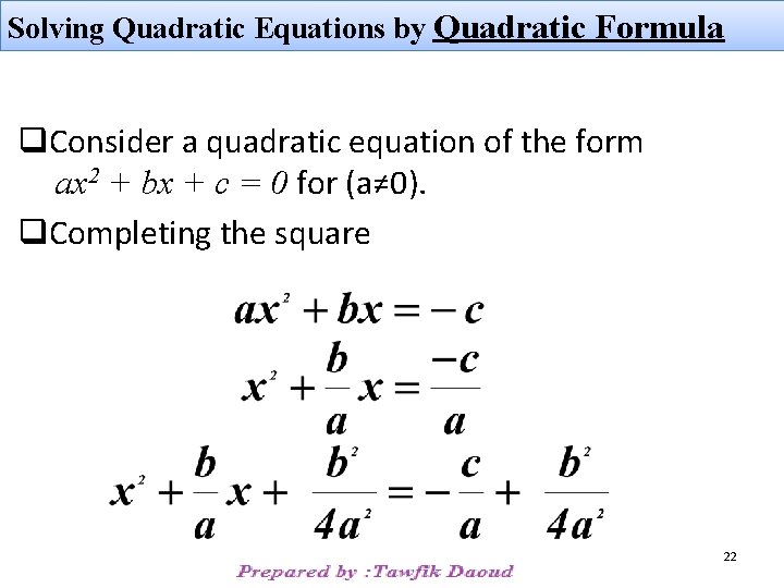 Solving Quadratic Equations by Quadratic Formula q. Consider a quadratic equation of the form