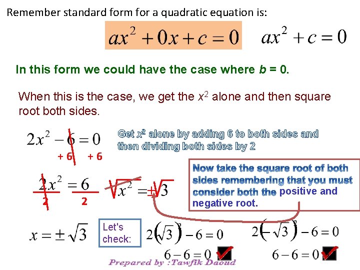 Remember standard form for a quadratic equation is: In this form we could have