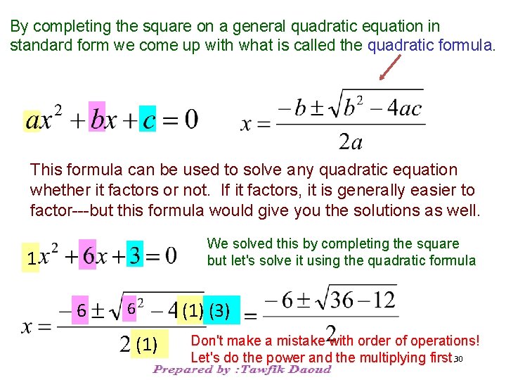 By completing the square on a general quadratic equation in standard form we come