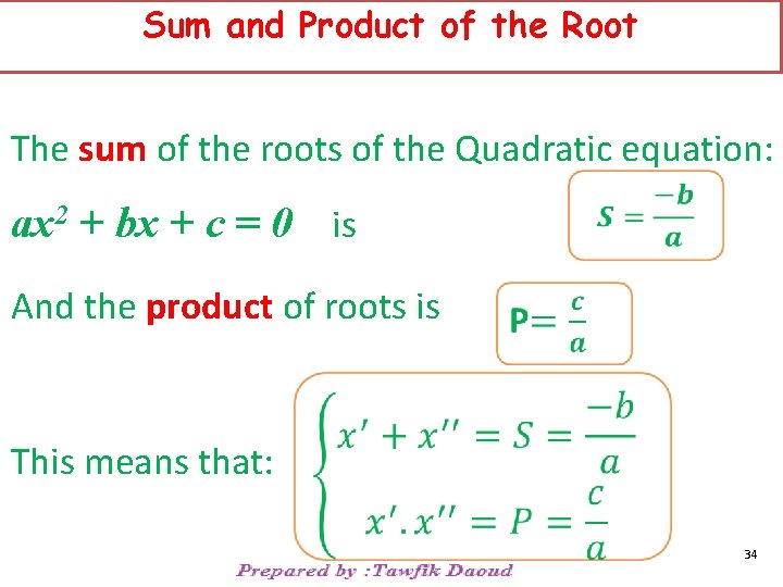 Sum and Product of the Root The sum of the roots of the Quadratic