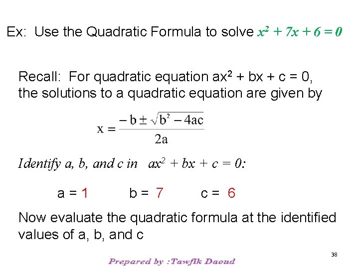 Ex: Use the Quadratic Formula to solve x 2 + 7 x + 6