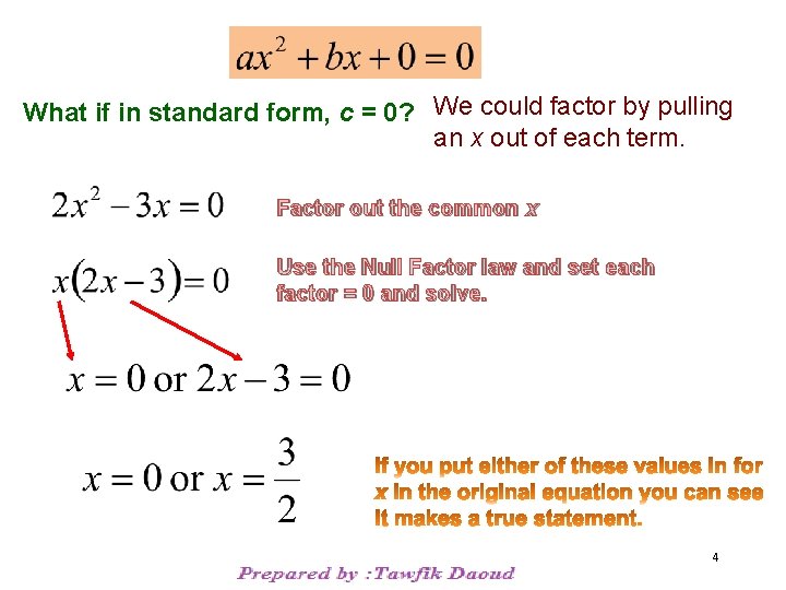 What if in standard form, c = 0? We could factor by pulling an