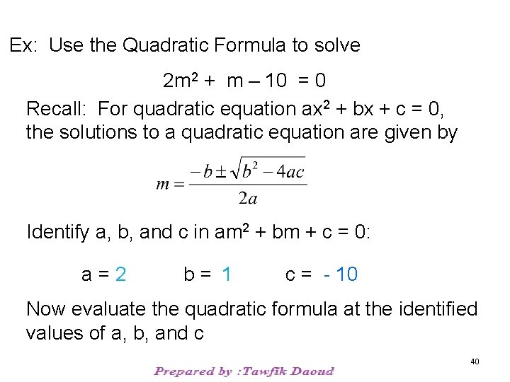 Ex: Use the Quadratic Formula to solve 2 m 2 + m – 10