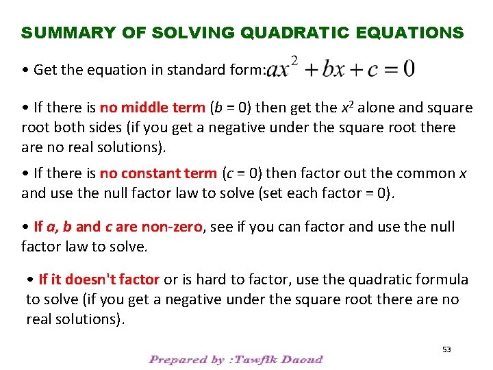 SUMMARY OF SOLVING QUADRATIC EQUATIONS • Get the equation in standard form: • If