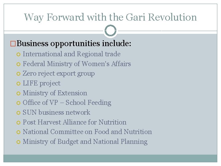 Way Forward with the Gari Revolution �Business opportunities include: International and Regional trade Federal