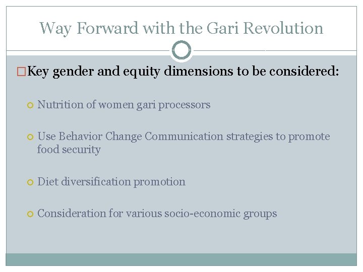 Way Forward with the Gari Revolution �Key gender and equity dimensions to be considered: