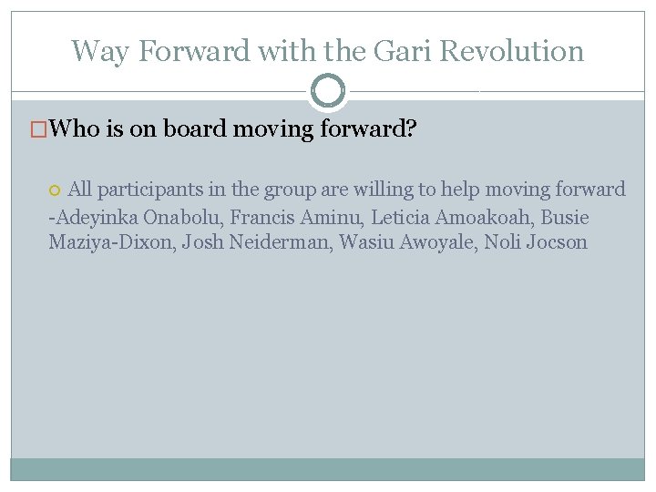 Way Forward with the Gari Revolution �Who is on board moving forward? All participants