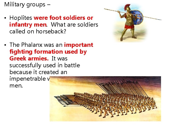 Military groups – • Hoplites were foot soldiers or infantry men. What are soldiers