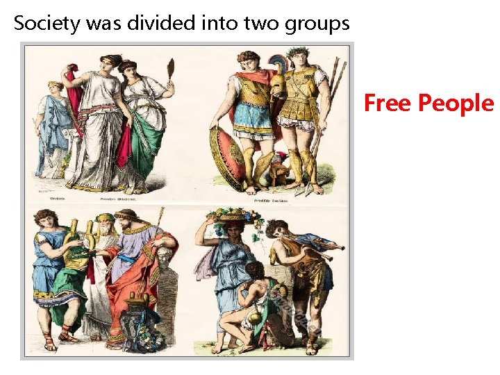 Society was divided into two groups Free People 