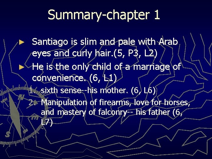 Summary-chapter 1 Santiago is slim and pale with Arab eyes and curly hair. (5,