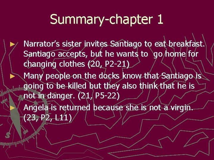 Summary-chapter 1 Narrator’s sister invites Santiago to eat breakfast. Santiago accepts, but he wants