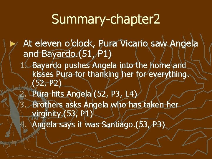 Summary-chapter 2 ► At eleven o’clock, Pura Vicario saw Angela and Bayardo. (51, P