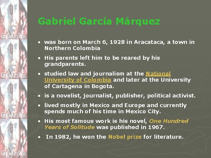 Gabriel García Márquez • was born on March 6, 1928 in Aracataca, a town