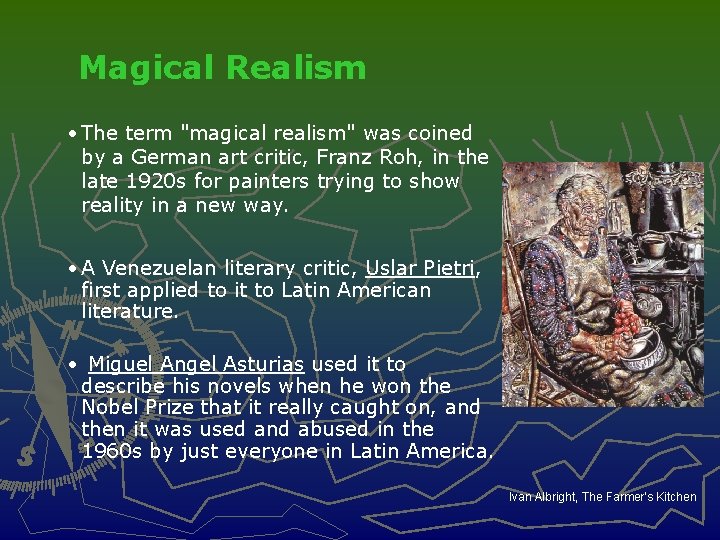 Magical Realism • The term "magical realism" was coined by a German art critic,