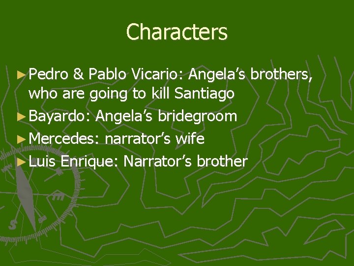 Characters ► Pedro & Pablo Vicario: Angela’s brothers, who are going to kill Santiago