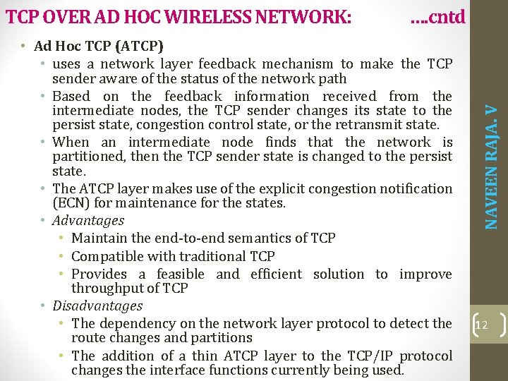 …. cntd • Ad Hoc TCP (ATCP) • uses a network layer feedback mechanism