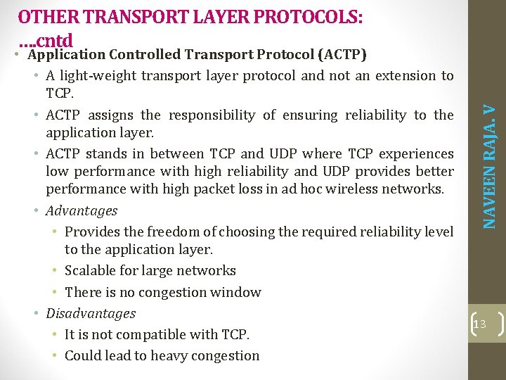  • Application Controlled Transport Protocol (ACTP) • A light-weight transport layer protocol and