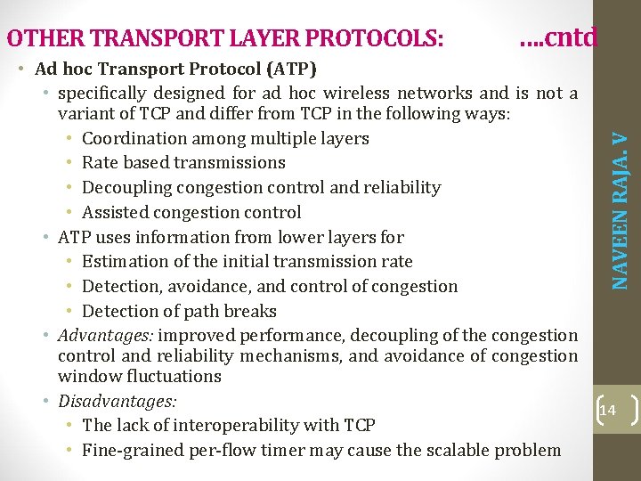 …. cntd • Ad hoc Transport Protocol (ATP) • specifically designed for ad hoc