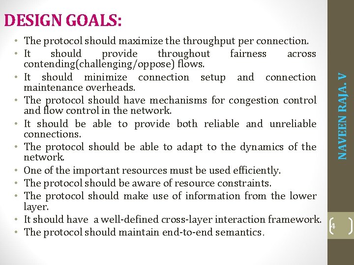  • The protocol should maximize throughput per connection. • It should provide throughout