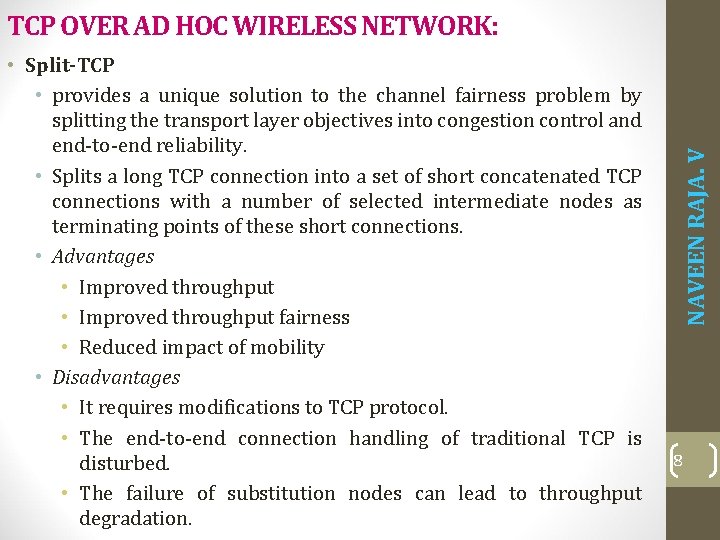 • Split-TCP • provides a unique solution to the channel fairness problem by