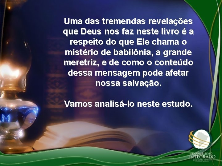 Uma das tremendas revelações que Deus nos faz neste livro é a respeito do