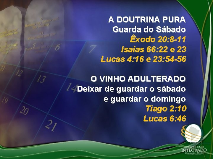 A DOUTRINA PURA Guarda do Sábado Êxodo 20: 8 -11 Isaías 66: 22 e
