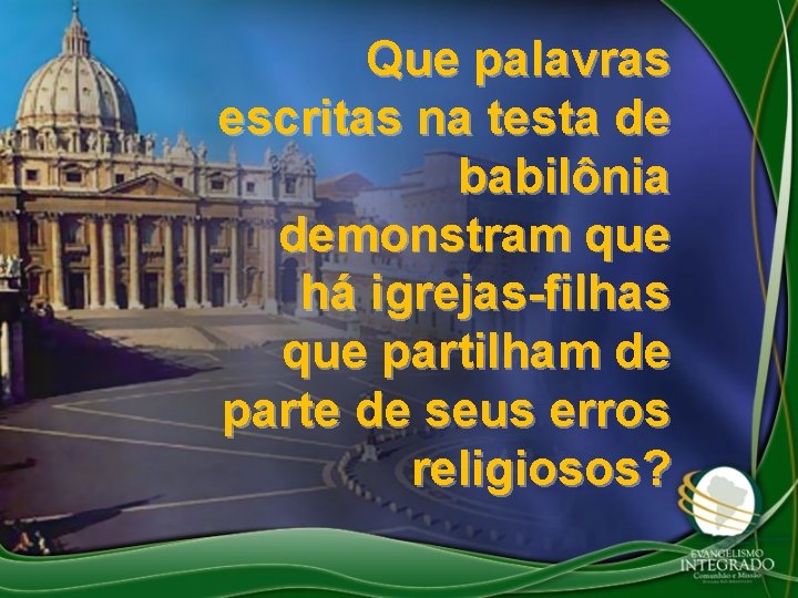 Que palavras escritas na testa de babilônia demonstram que há igrejas-filhas que partilham de