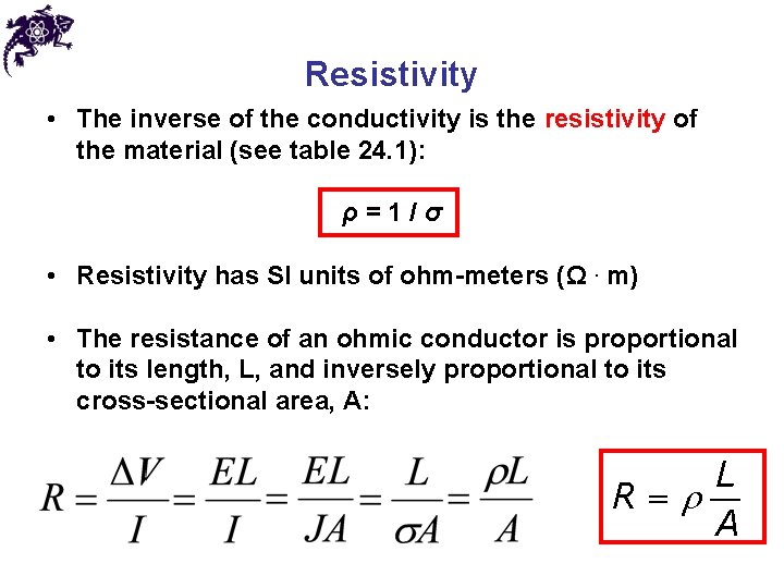 Resistivity • The inverse of the conductivity is the resistivity of the material (see