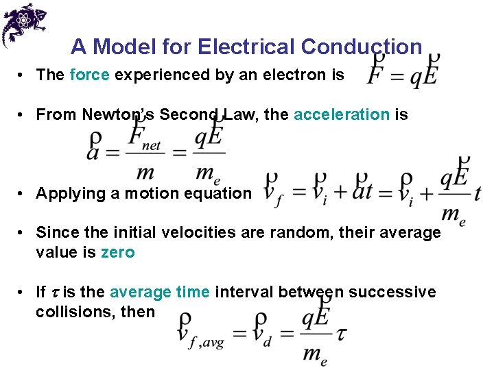 A Model for Electrical Conduction • The force experienced by an electron is •