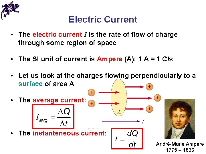 Electric Current • The electric current I is the rate of flow of charge