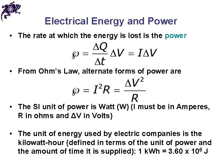 Electrical Energy and Power • The rate at which the energy is lost is