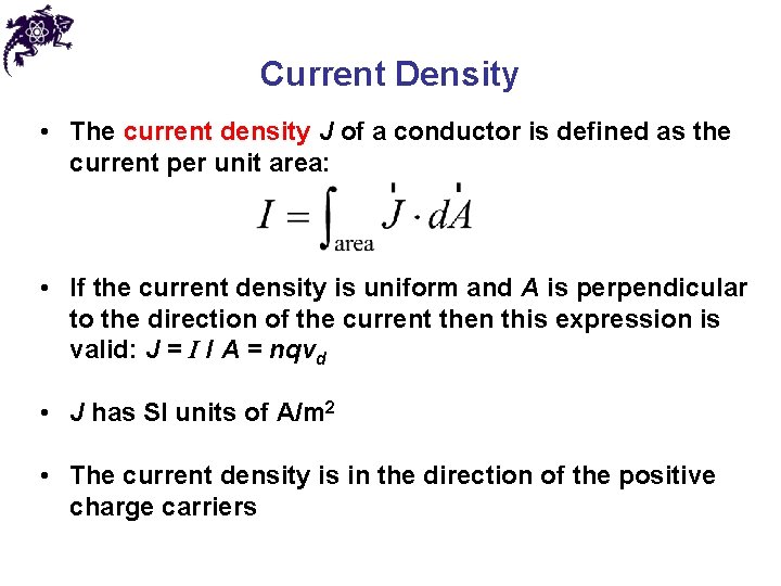 Current Density • The current density J of a conductor is defined as the