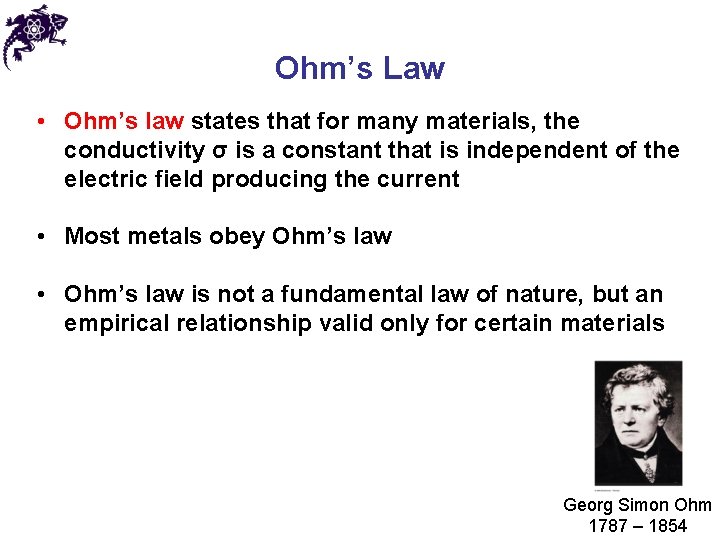 Ohm’s Law • Ohm’s law states that for many materials, the conductivity σ is