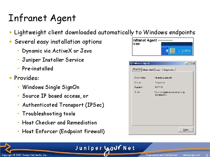 Infranet Agent § Lightweight client downloaded automatically to Windows endpoints § Several easy installation