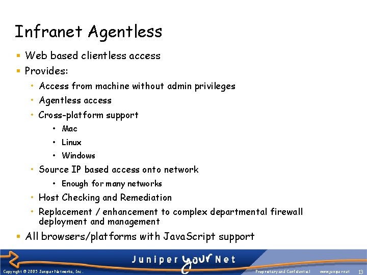 Infranet Agentless § Web based clientless access § Provides: • Access from machine without
