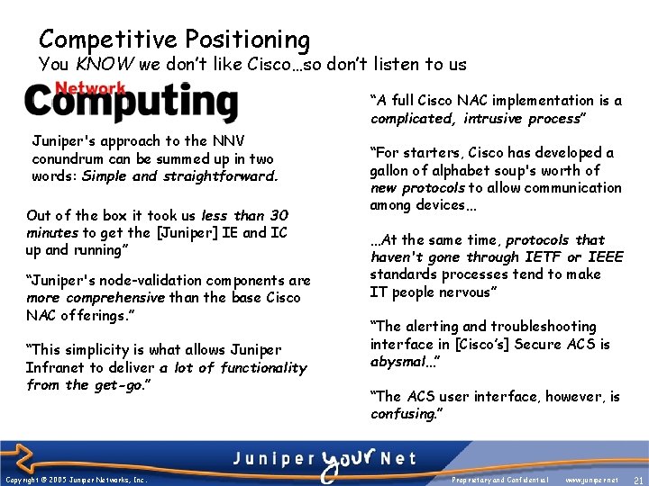 Competitive Positioning You KNOW we don’t like Cisco…so don’t listen to us “A full