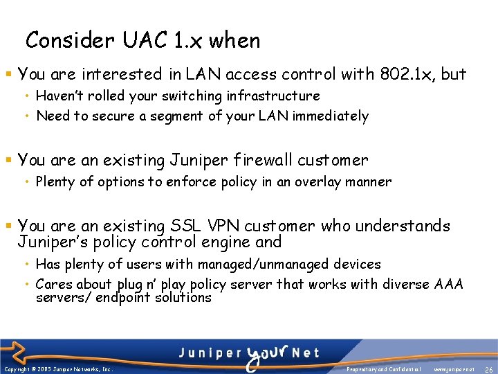 Consider UAC 1. x when § You are interested in LAN access control with