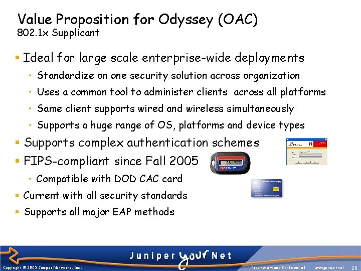 Value Proposition for Odyssey (OAC) 802. 1 x Supplicant § Ideal for large scale