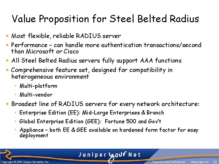 Value Proposition for Steel Belted Radius § Most flexible, reliable RADIUS server § Performance
